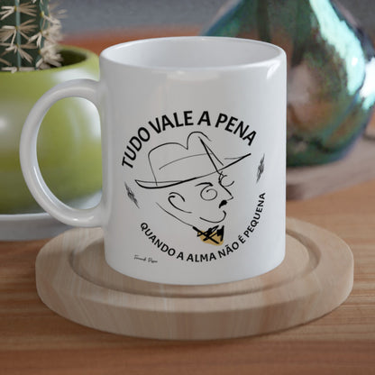 Fernando Pessoa Mug – 'Tudo Vale a Pena Quando a Alma Não é Pequena' – Embrace Portuguese Literary Genius